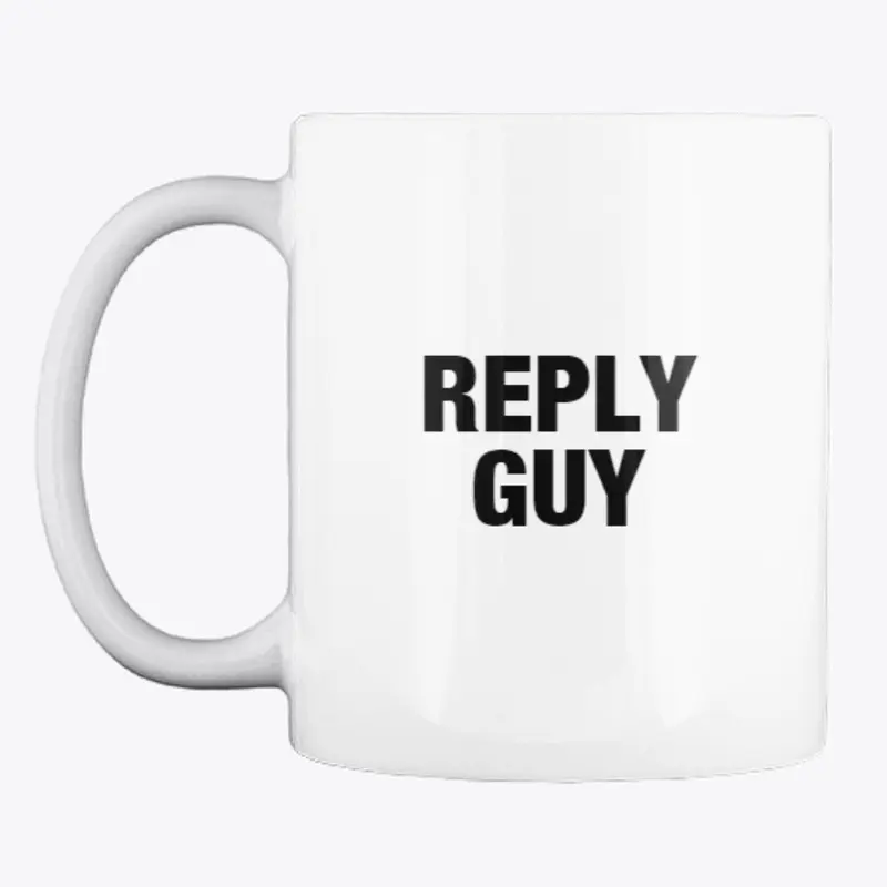 REPLY GUY